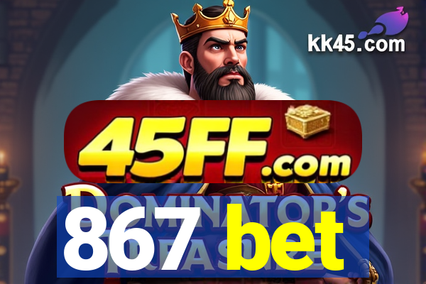 867 bet